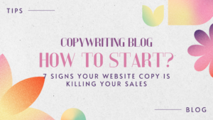 7 Signs Your Website Copy Is Killing Your Sales